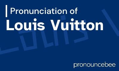 louis vuitton pronunciation ipa|sound of Louis Vuitton.